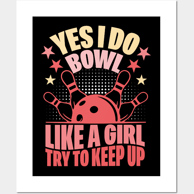 Yes I Do Bowl Like A Girl Try To Keep Up Funny Bowling Girl Wall Art by SIMPLYSTICKS